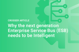 Crosser Article Why The Next Generation Enterprise Service Bus 